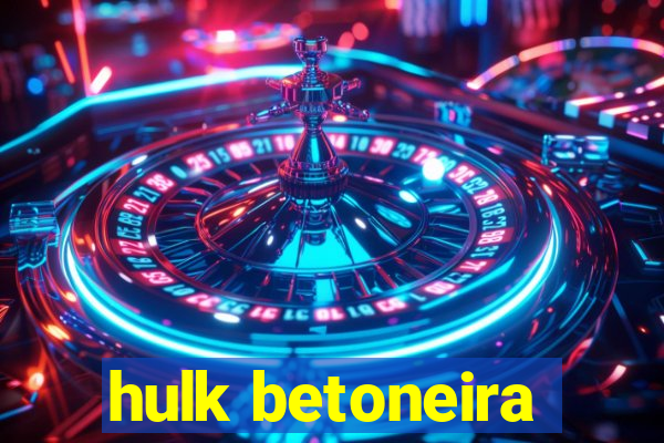 hulk betoneira